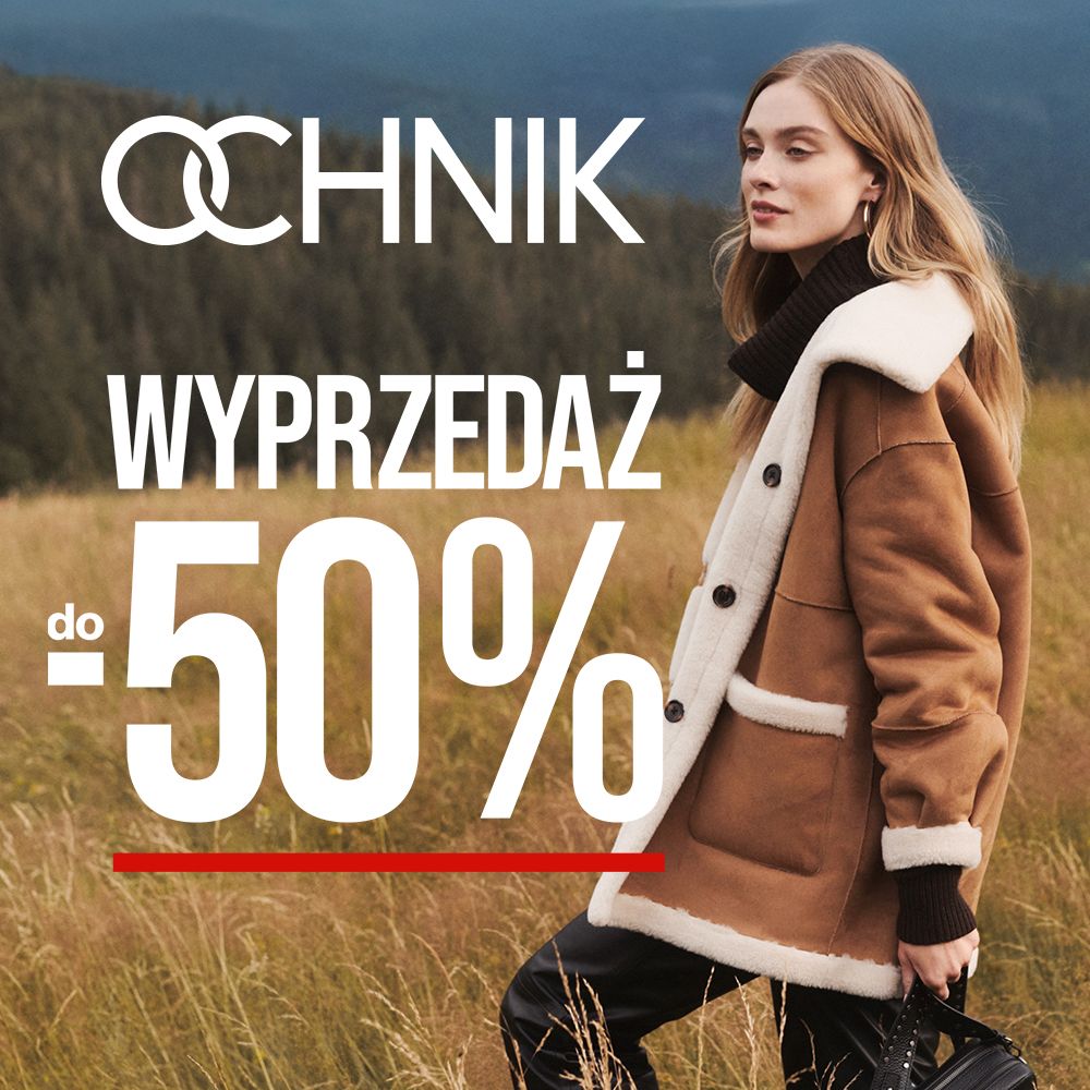 WYPRZEDAŻ DO -50% w OCHNIK